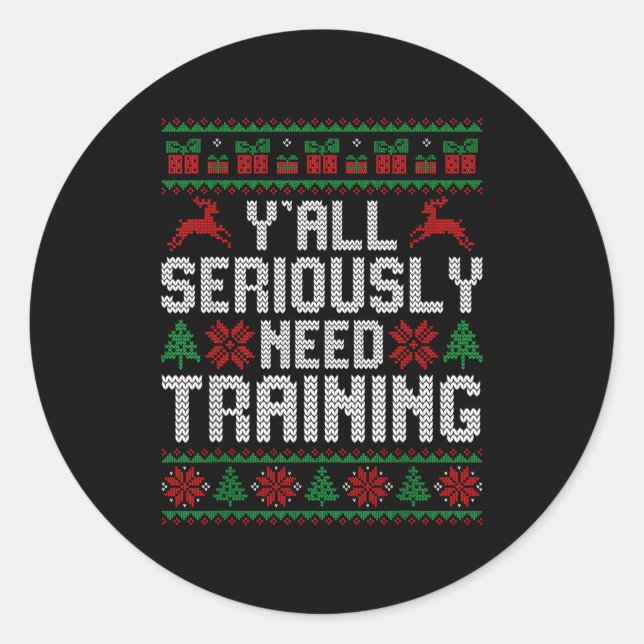 Y’all Seriously Need Training Ugly Christmas Offic Runder Aufkleber (Vorderseite)