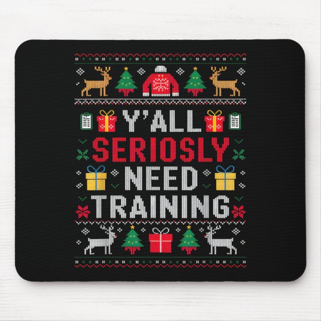 Y’all Seriously Need Training Ugly Office Christma Mousepad (Vorne)