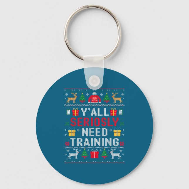 Y’all Seriously Need Training Ugly Office Christma Schlüsselanhänger (Vorderseite)