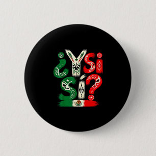 ¿y si sí_ mexikanische Flagge spanischer Ausdruck Button