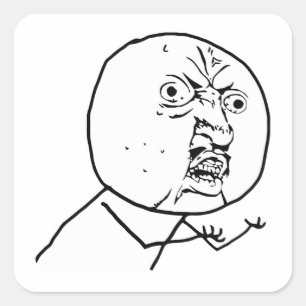y u kein Rasereigesichts-Comic lol rofl Quadratischer Aufkleber
