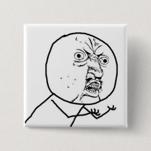 Y U KEIN TYP MEME BUTTON