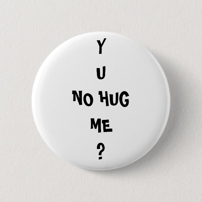 "Y U KEINE UMARMUNG ICH" Meme Schleppangel Button (Vorderseite)