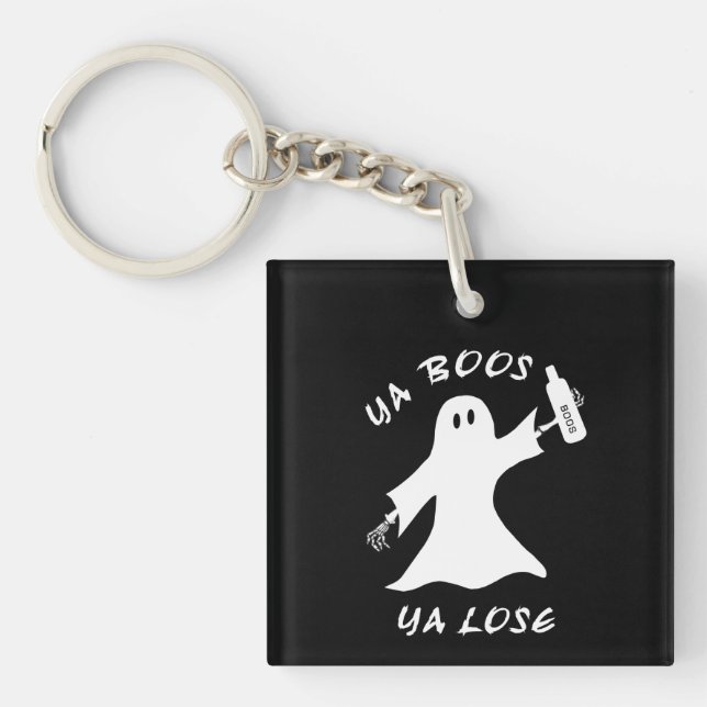 Ya Boos Ya Lose Funny Halloween Don't Drink Ghost Schlüsselanhänger (Vorderseite)