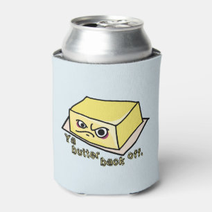 Ya Butter Back Off Food Pun. Dosenkühler