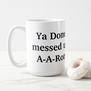 ya fertig vermasselt a-a-ron kaffeetasse