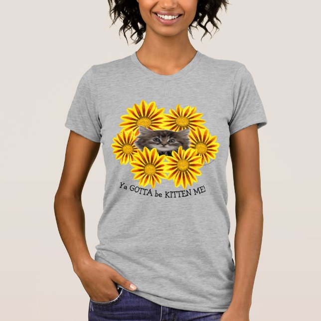Ya Gotta Be Kitten Me! Hübsch Gelbe Sonnenblumen T-Shirt (Vorderseite)