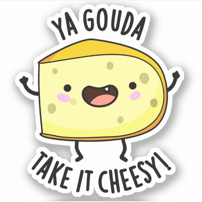 Ya Gouda nehmen es Cheesy Funny Cheese Pub Aufkleber (Vorderseite)