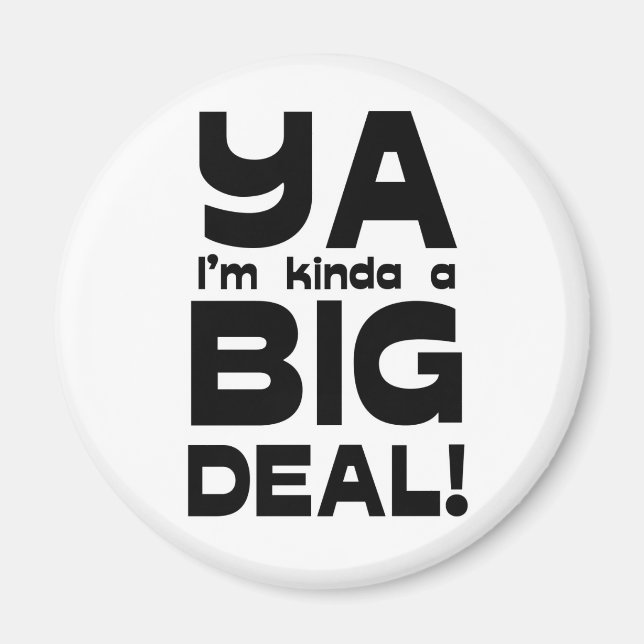 Ya I'm Kinda A Big Deal Magnet (Vorne)