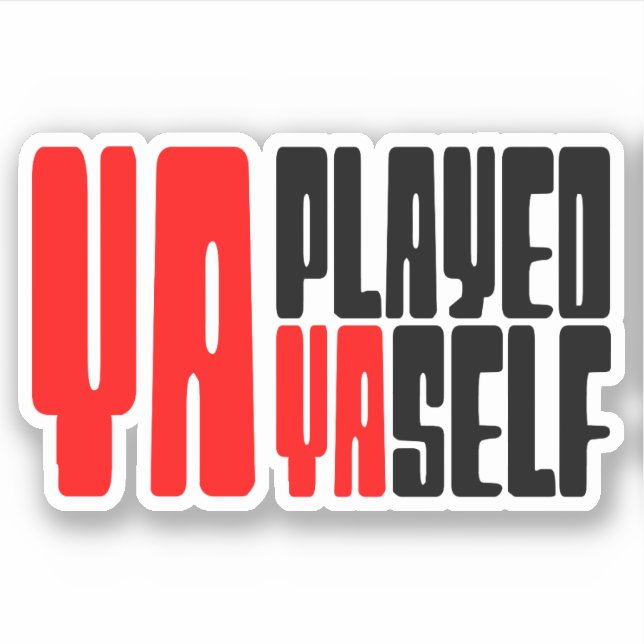 Ya Played Yaself Aufkleber (Vorderseite)