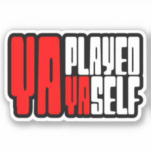 Ya Played Yaself Aufkleber