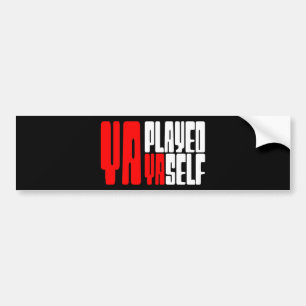 Ya Played Yaself Autoaufkleber