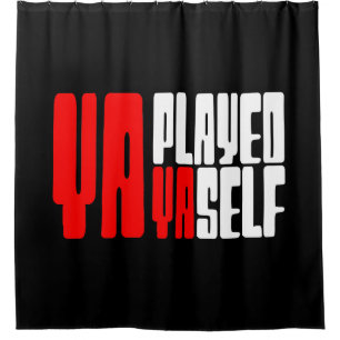 Ya Played Yaself Duschvorhang