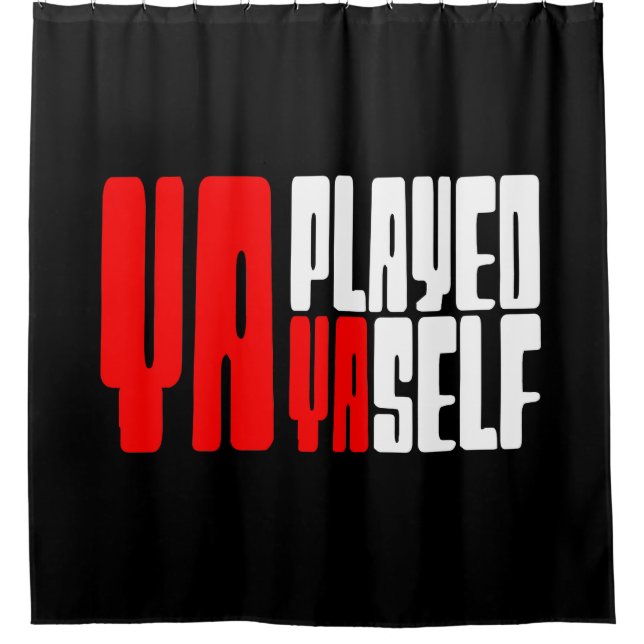 Ya Played Yaself Duschvorhang (Vorderseite)