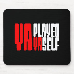 Ya Played Yaself Mousepad