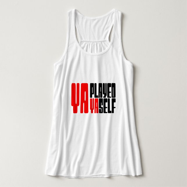 Ya Played Yaself Tank Top (Design Vorderseite)