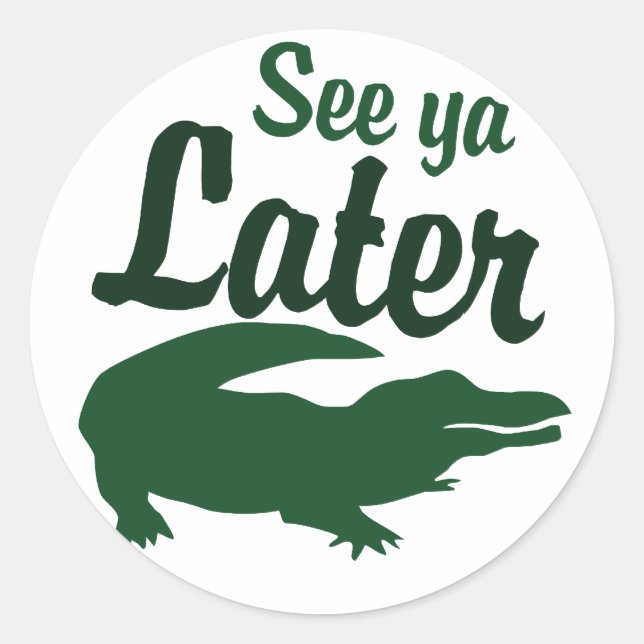 ya später Alligator sehen Runder Aufkleber (Vorderseite)