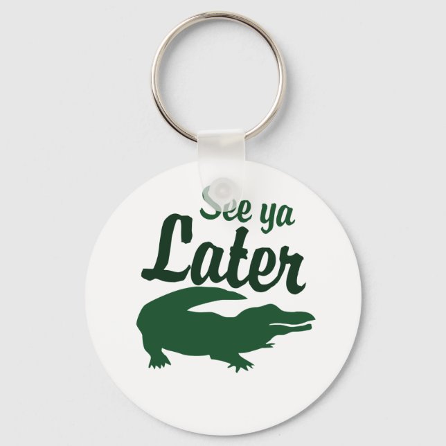 ya später Alligator sehen Schlüsselanhänger (Vorderseite)