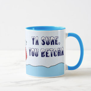 Ya Sure, Sie Betcha Schnee-Tasse Tasse