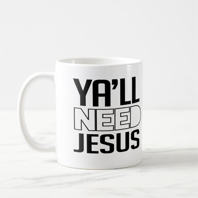 Ya wird Jesus brauchen Kaffeetasse (Links)
