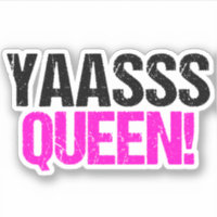 Yaasss Queen Funny Sassy Quote