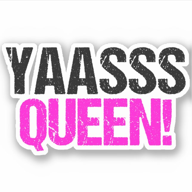 Yaasss Queen Funny Sassy Quote Aufkleber (Vorderseite)