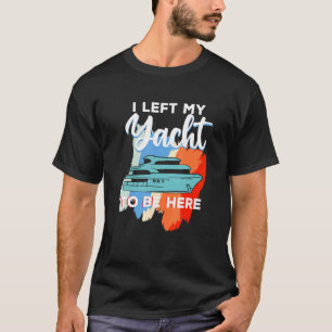 Yacht für Segelschiff Kapitän Ich habe meine Yacht T-Shirt
