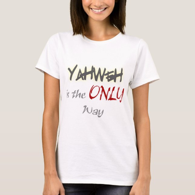 YahWeh der einzige Weg religiös T-Shirt (Vorderseite)