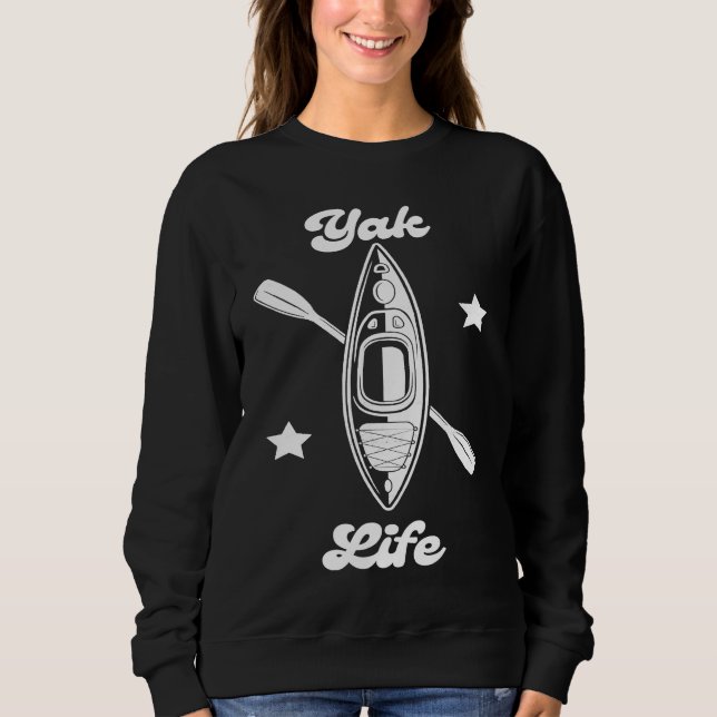 Yak Life  Kayaking and Paddling Kayak Life Sweatshirt (Vorderseite)
