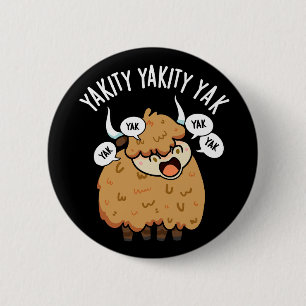 Yakity Yakity Yak Lustiger Tierwitz Dunkler Hinter Button