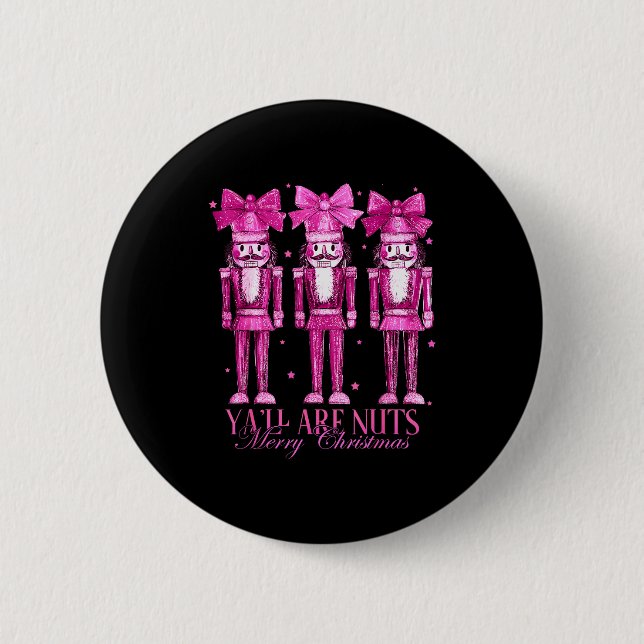 Y'all Are Nuts Nutcracker Christmas Funny Xmas  Button (Vorderseite)