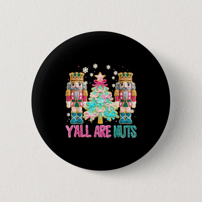 Y'all Are Nuts Nutcracker Crochet Christmas Funny  Button (Vorderseite)