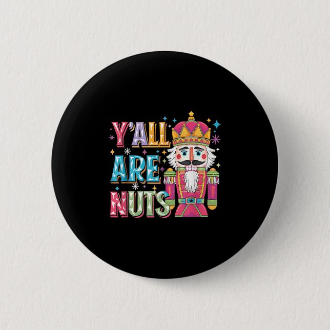 Y'all Are Nuts Nutcracker Funny Merry Christmas Xm Button (Vorderseite)