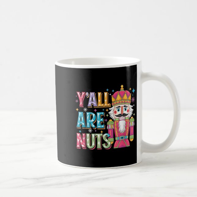 Y'all Are Nuts Nutcracker Funny Merry Christmas Xm Kaffeetasse (Rechts)