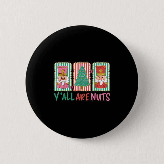 Y'all Are Nuts Nutcracker Merry Christmas Funny Xm Button (Vorderseite)