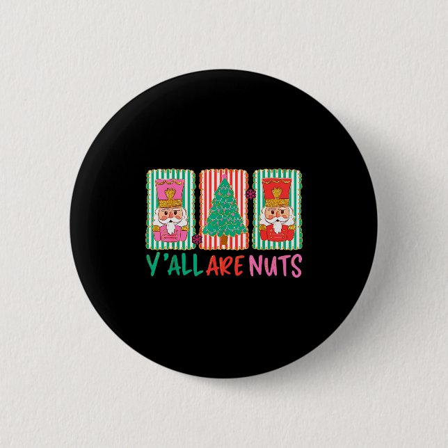 Y'all Are Nuts Nutcracker Merry Christmas Funny Xm Button (Vorderseite)