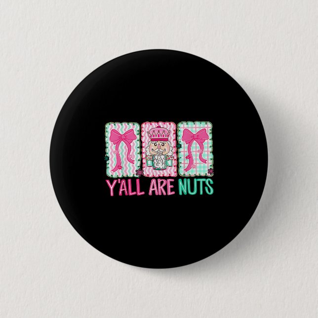 Y'all Are Nuts Nutcracker Merry Christmas Funny Xm Button (Vorderseite)