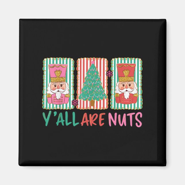 Y'all Are Nuts Nutcracker Merry Christmas Funny Xm Magnet (Vorne)