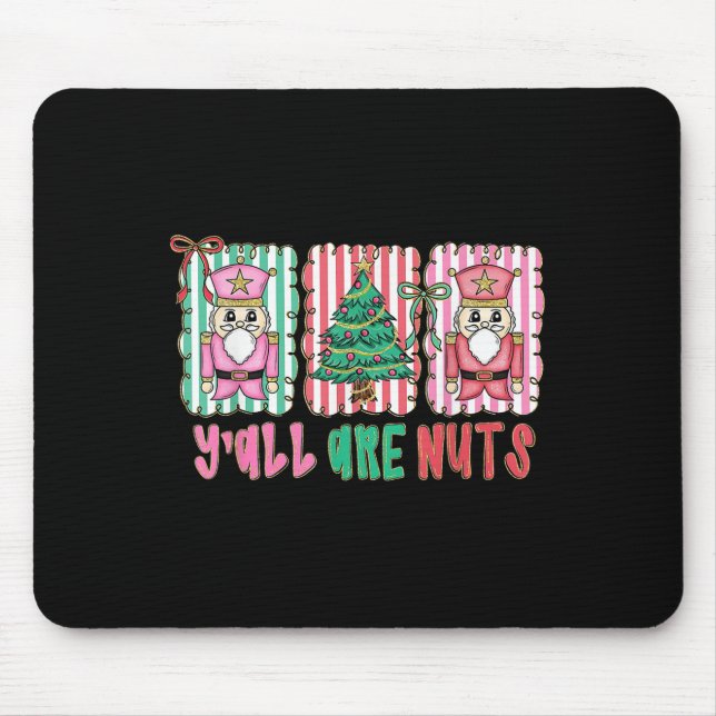 Y'all Are Nuts Nutcracker Merry Christmas Funny Xm Mousepad (Vorne)
