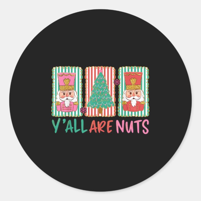 Y'all Are Nuts Nutcracker Merry Christmas Funny Xm Runder Aufkleber (Vorderseite)
