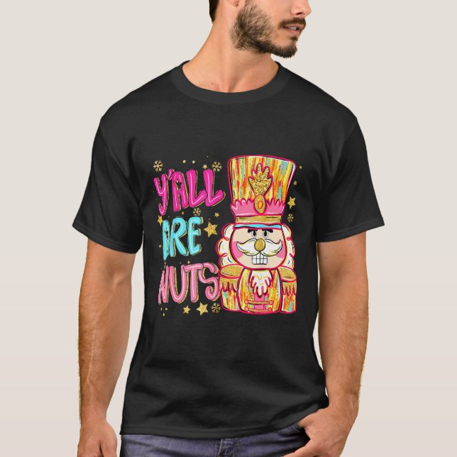 Y'all Are Nuts Nutcracker Merry Christmas Funny Xm T-Shirt (Vorderseite)