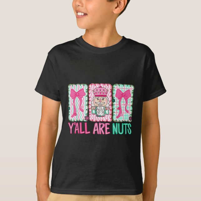 Y'all Are Nuts Nutcracker Merry Christmas Funny Xm T-Shirt (Vorderseite)