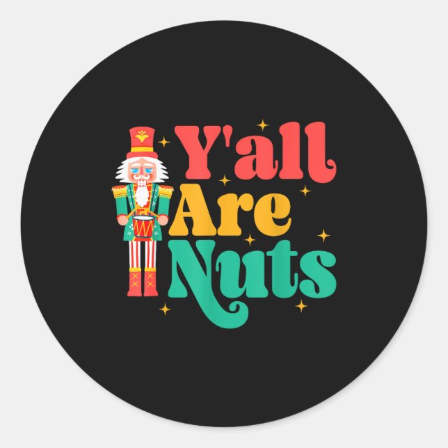 Y'all Are Nuts Xmas Funny Nutcracker Christmas  Runder Aufkleber (Vorderseite)