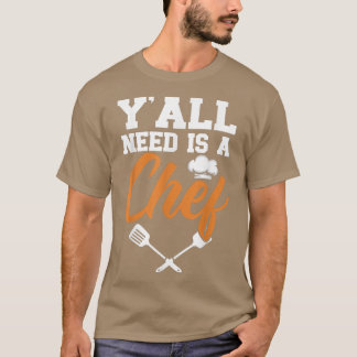 Yall braucht einen Koch Cooking Gangster Kulinaris T-Shirt