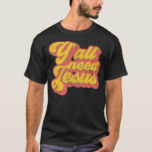 Yall braucht Jesus Christlich Retro 70er Christus T-Shirt