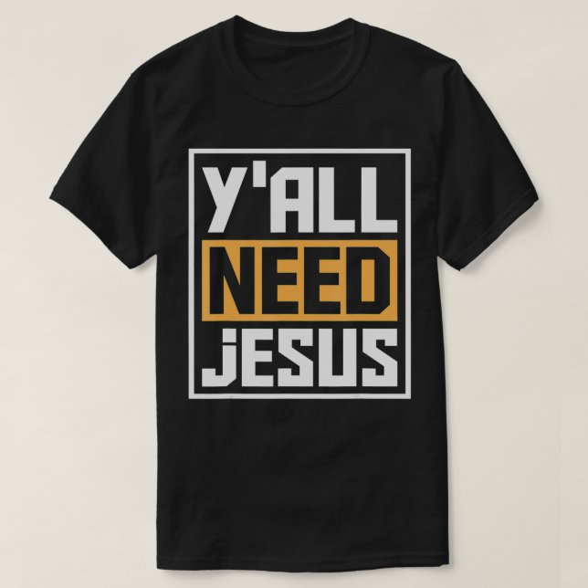 Yall braucht Jesus Funny Religion Christus Christl T-Shirt (Design vorne)