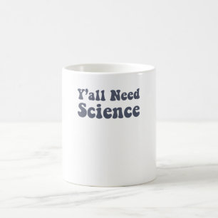 Y'all braucht Science Funny Scientist Science Teac Kaffeetasse