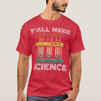 Yall braucht Wissenschaft Funny Chemistry Teacher  T-Shirt