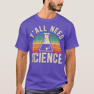 Yall braucht Wissenschaft respektloses medizinisch T-Shirt