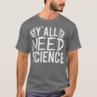 Yall braucht Wissenschaftslehrer Chemie Biologie P T-Shirt